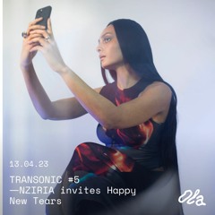 TRANSONIC #5 ⏤ NZIRIA invite Happy New Tears