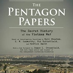 [Get] PDF EBOOK EPUB KINDLE The Pentagon Papers: The Secret History of the Vietnam War by  Neil  She