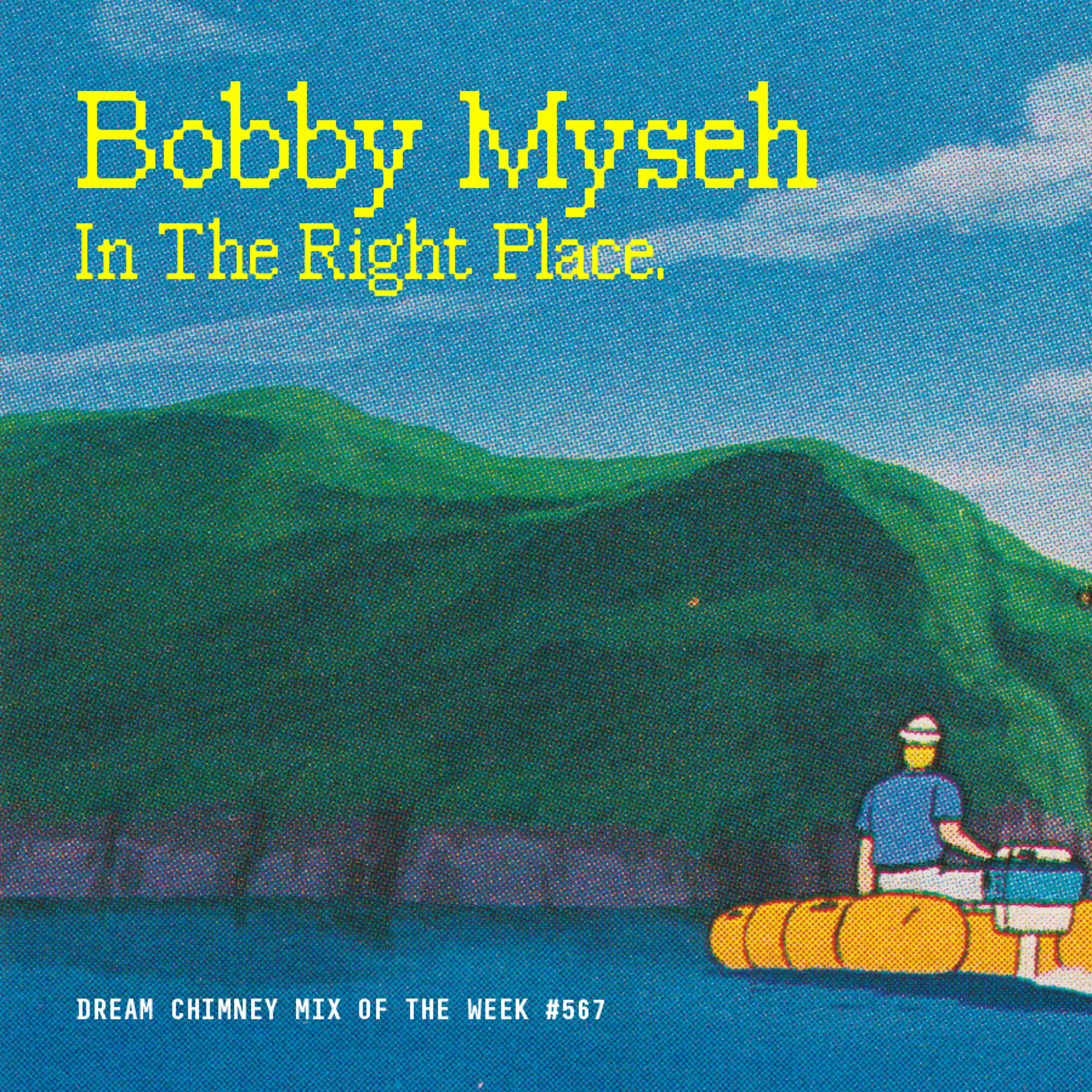 Mix of the Week #567: Bobby Myseh - In the Right Place