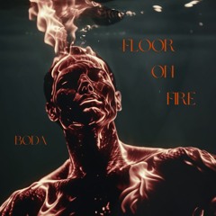 BODA - Floor On Fire