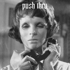 push thru  (TyDavid)