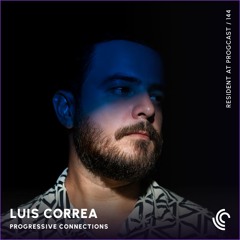 Luis Correa | Progressive Connections #144