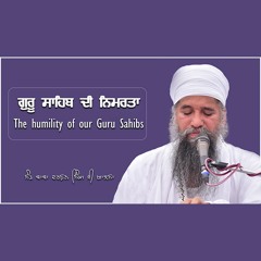 Guru Ji De Nimrata (The humility of our Guru Sahibs)