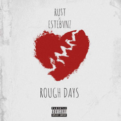 Rough Days ft. ESTEBVNZ