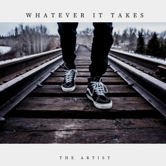 Whatever It Takes (prod by Healing Fyah)