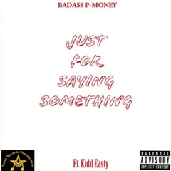 Just For Saying Something ft Kidd Easty