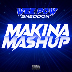 Wee Pow Sneddon// Makina Mashup
