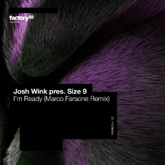 Josh Wink pres. Size 9 - I'm Ready (Marco Faraone Remix)