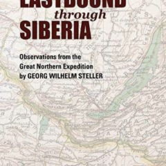 GET PDF EBOOK EPUB KINDLE Eastbound through Siberia: Observations from the Great Nort