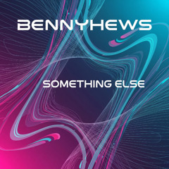 Bennyhews - Something Else  (RADIO MIX)