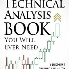 ~Read~[PDF] The Only Technical Analysis Book You Will Ever Need : A Must-Have Charting Manual f