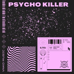 VNKO MUSIC - Psycho Killer (bootleg)