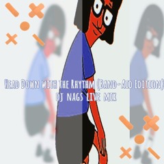 Head Down With The Rhythm (Band-Aid Ed.) - dj nags