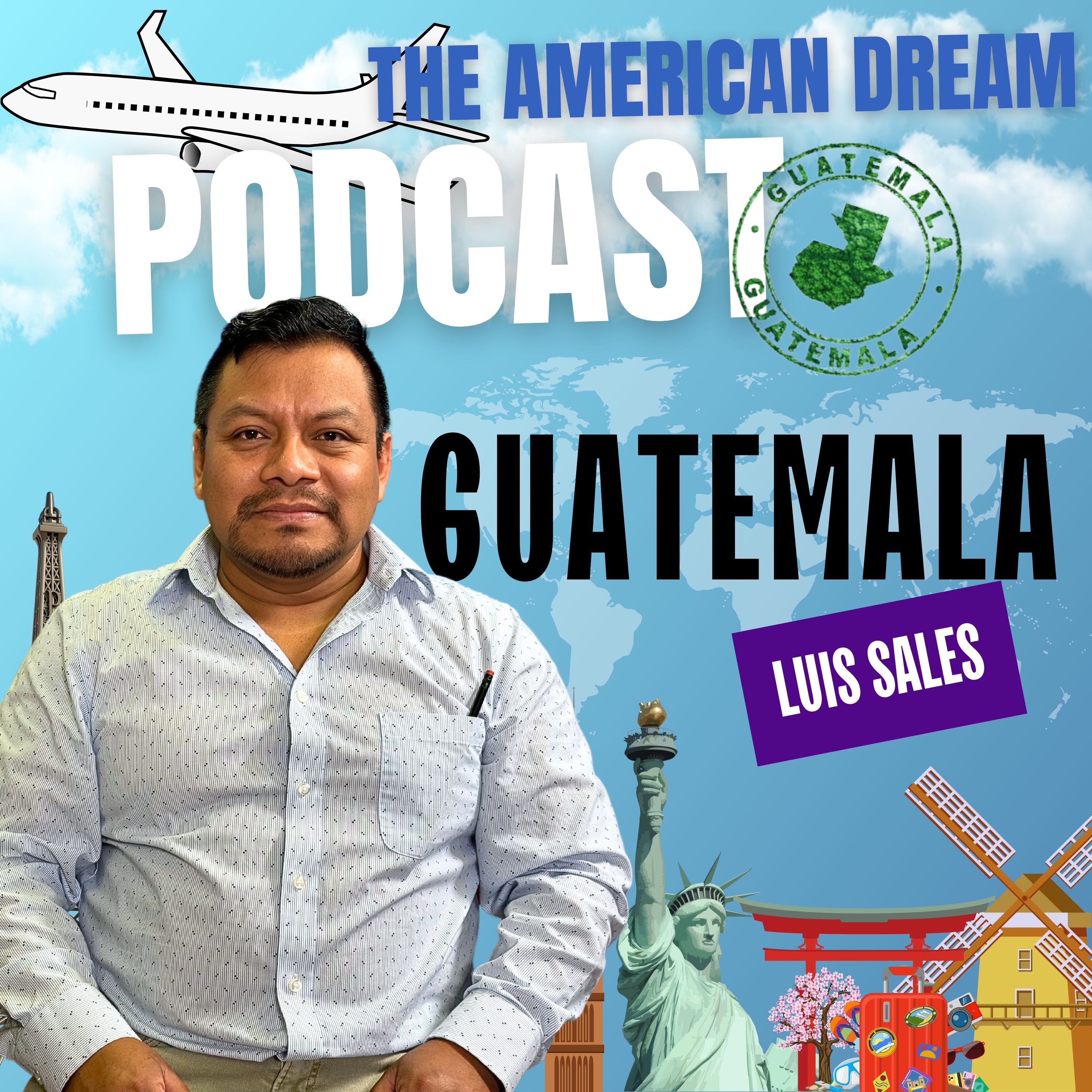 Guatemalan Grit: Pursuing the American Dream |THE AMERICAN DREAM PODCAST- WORLD TOUR episode artwork