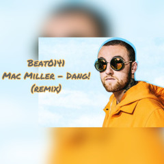 Mac Miller - Dang! (remix)