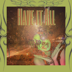 Have It All