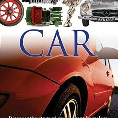 Access KINDLE PDF EBOOK EPUB DK Eyewitness Books: Car: Discover the Story of Cars from the Earliest