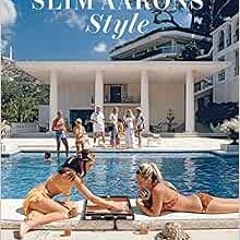 [Access] EPUB KINDLE PDF EBOOK Slim Aarons: Style by Shawn Waldron,Kate Betts,Slim Aa