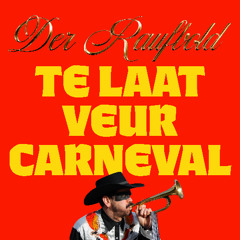 Te Laat Veur Carneval