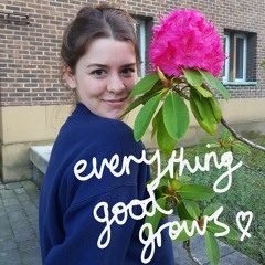 everything good grows