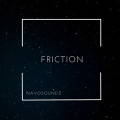 FRICTION (PROD. NAVOSOUNDZ)