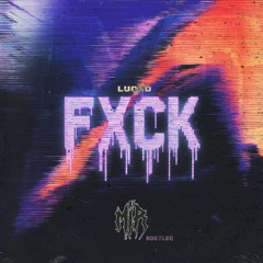 FXCK [MIR BOOTLEG]