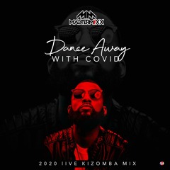 DANCE AWAY WITH COVID (2020 LIVE KIZOMBA MIX)