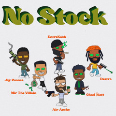NO STOCK (FT. CHAD$LATT, DESTRO, ENTREFIGUEROA, MIR THA VILLIAN, & JAY COONCE) [Prod. SahBeats]