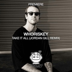 PREMIERE: Whoriskey - Take It All (Jordan Gill Remix) [Full Tilt Recordings]