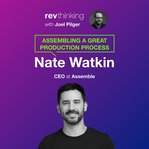 Assembling a Great Process with Nate Watkin, CEO at Assemble