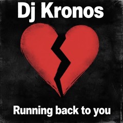 Dj Kronos - Running Back To You