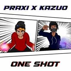 Praxi - One Shot (Feat. Kazuo)