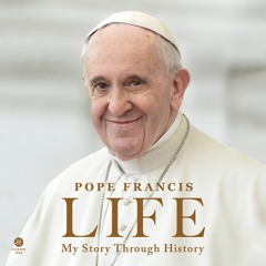 LIFE By Pope Francis