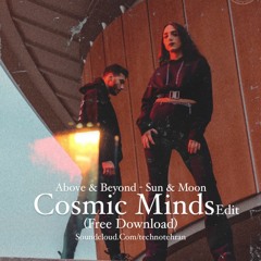 FREE DOWNLOAD .. Above & Beyond - Sun & Moon (Cosmic Minds Edit)