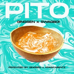 PITO- Feat. SwagBoi[Prod. Gingsen x Apaska Beatz].mp3