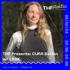 THF Presents: Cura Berlin w/ LASK // 04.02.24