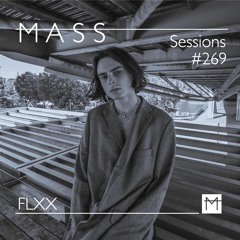 MASS Sessions #269 | FLXX