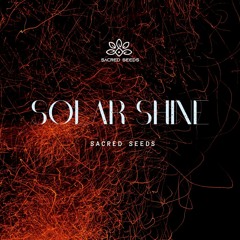 Sacred Seeds - Solar Shine