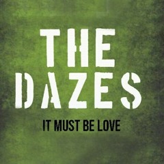 It Must Be Love - The Dazes