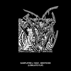SAMPLIFIRE x YAKZ - Menticide (Lobilato Flip)