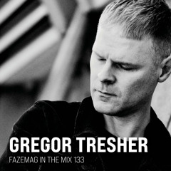 Gregor Tresher – FAZEmag In The Mix 133