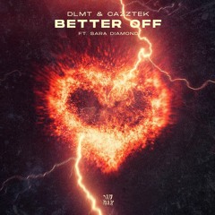 DLMT X Cazztek - Better Off (ft Sara Diamond)