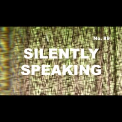 Episode 89 - Silently Speaking
