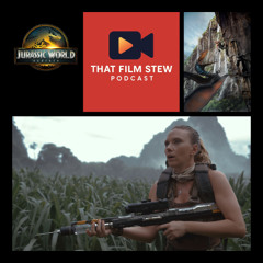 That Film Stew Ep 580 – Jurassic World: Rebirth (Review)
