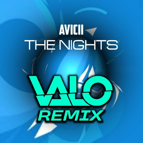 Avicii - The Nights (Valo Remix)