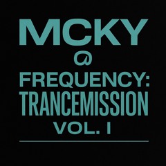MCKY @ Frequency: Trancemission Vol. I