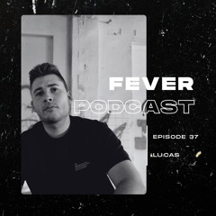 Fever Podcast //37 - Lu:cas (Melodic Techno)