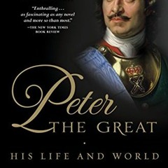 [DOWNLOAD] EBOOK 📂 Peter the Great: His Life and World by  Robert K. Massie [PDF EBO