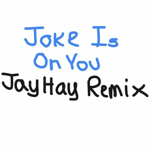 Stream Joke Is On You - Niki Watkins (JayHay Remix) by Jason “JayHay