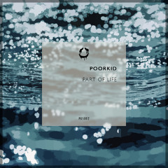 POORKID - Part Of Life [FREE DOWNLOAD]